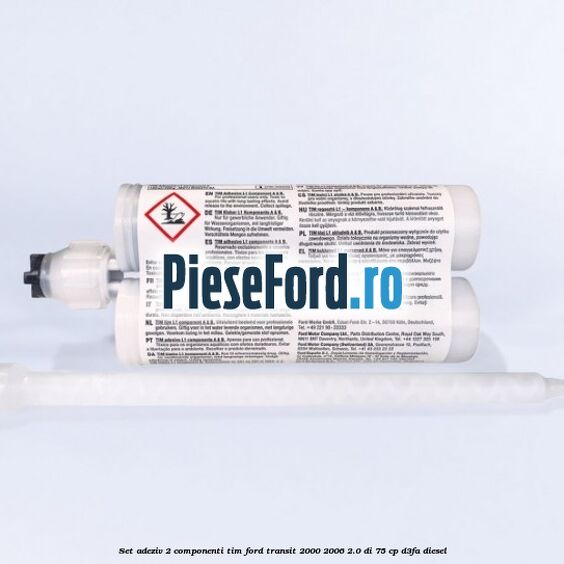 Set adeziv 2 componenti TIM Ford Transit 2000-2006 2.0 DI 75 cp D3FA diesel