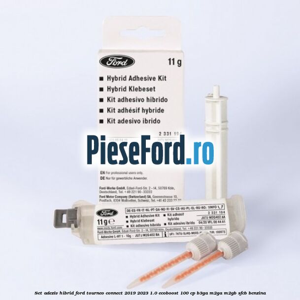 Set adeziv hibrid Ford Tourneo Connect 2019-2023 1.0 EcoBoost 100 cp B3GA, M2GA, M2GB, SFCB benzina
