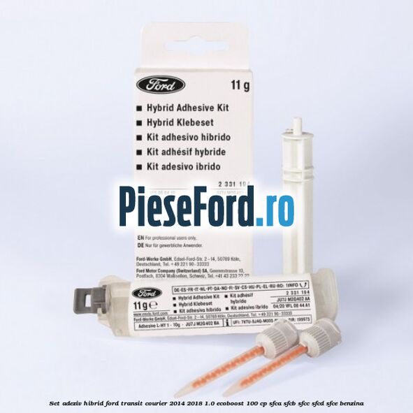Set adeziv hibrid Ford Transit Courier 2014-2018 1.0 EcoBoost 100 cp SFCA, SFCB, SFCC, SFCD, SFCE benzina