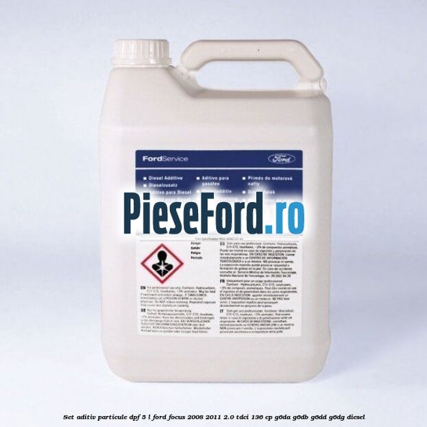 Set aditiv particule DPF 5 L Ford Focus 2008-2011 2.0 TDCi 136 cp G6DA, G6DB, G6DD, G6DG diesel