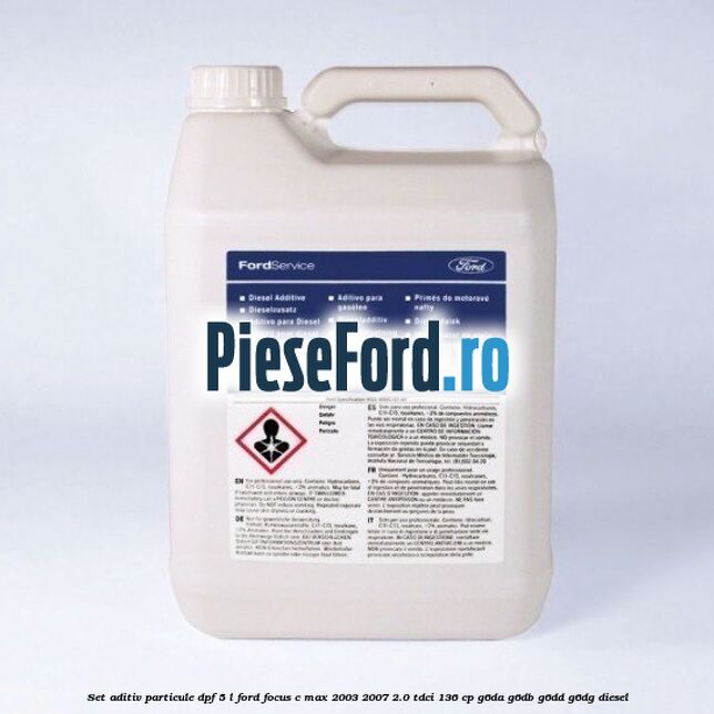 Set aditiv particule DPF 5 L Ford Focus C-Max 2003-2007 2.0 TDCi 136 cp Set aditiv particule DPF 5 L Ford Focus C-Max 2003-2007 2.0 TDCi 136 cp G6DA, G6DB, G6DD, G6DG diesel