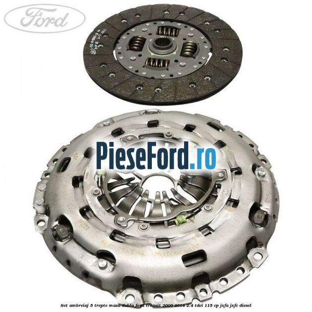 Set ambreiaj 5 trepte masa dubla Ford Transit 2006-2014 2.4 TDCi 115 cp JXFA, JXFC diesel