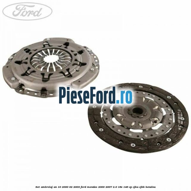 Set ambreiaj an 10/2000-02/2003 Ford Mondeo 2000-2007 2.0 16V 146 cp CJBA, CJBB benzina