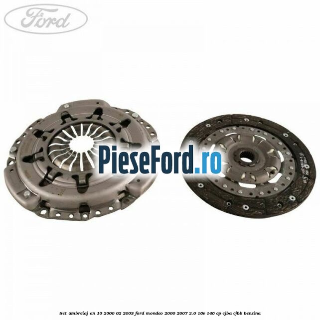 Set ambreiaj an 10/2000-02/2003 Ford Mondeo 2000-2007 2.0 16V 146 cp CJBA, CJBB benzina