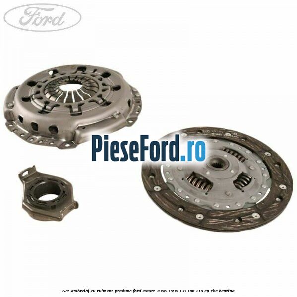Set ambreiaj cu rulment presiune Ford Escort 1995-1998 1.8 16V 115 cp RKC benzina