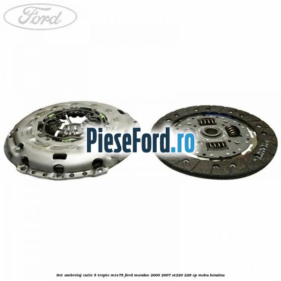 Set ambreiaj cutie 5 trepte MTX75 Ford Mondeo 2000-2007 ST220 226 cp MEBA benzina
