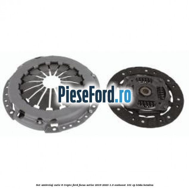 Set ambreiaj cutie 6 trepte Ford Focus Active 2019-2023 1.0 EcoBoost 101 cp Set ambreiaj cutie 6 trepte Ford Focus Active 2019-2023 1.0 EcoBoost 101 cp B3DA benzina