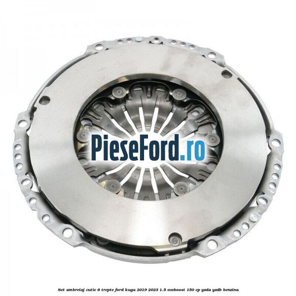 Set ambreiaj cutie 6 trepte Ford Kuga 2019-2023 1.5 EcoBoost 150 cp YZDA, YZDB benzina