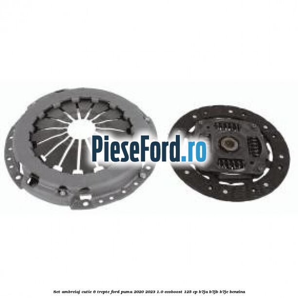 Set ambreiaj cutie 6 trepte Ford Puma 2020-2023 1.0 EcoBoost 125 cp B7JA, B7JB, B7JE benzina