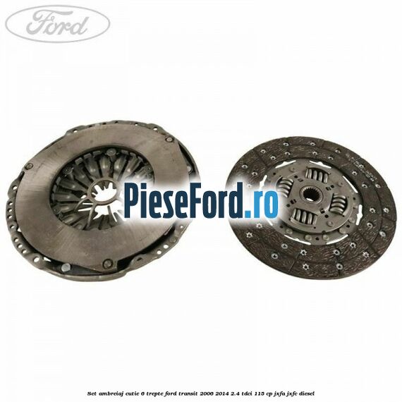 Set ambreiaj cutie 6 trepte Ford Transit 2006-2014 2.4 TDCi 115 cp JXFA, JXFC diesel
