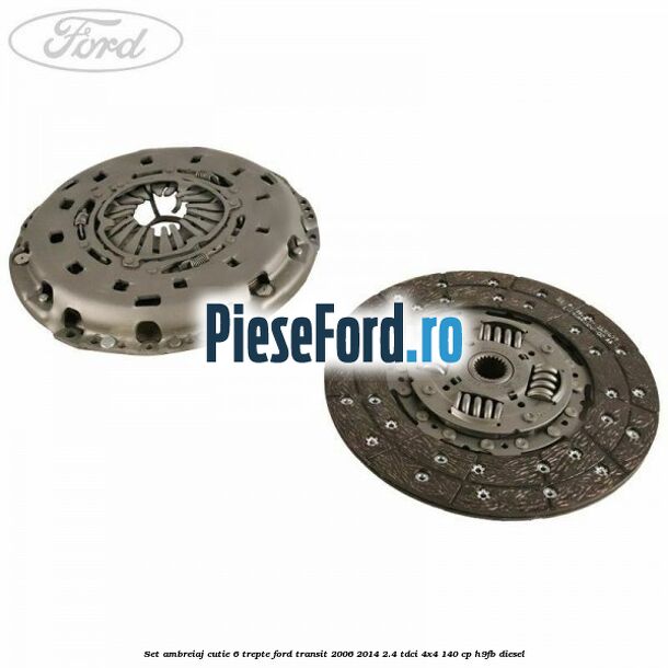 Set ambreiaj cutie 6 trepte Ford Transit 2006-2014 2.4 TDCi 4x4 140 cp H9FB diesel