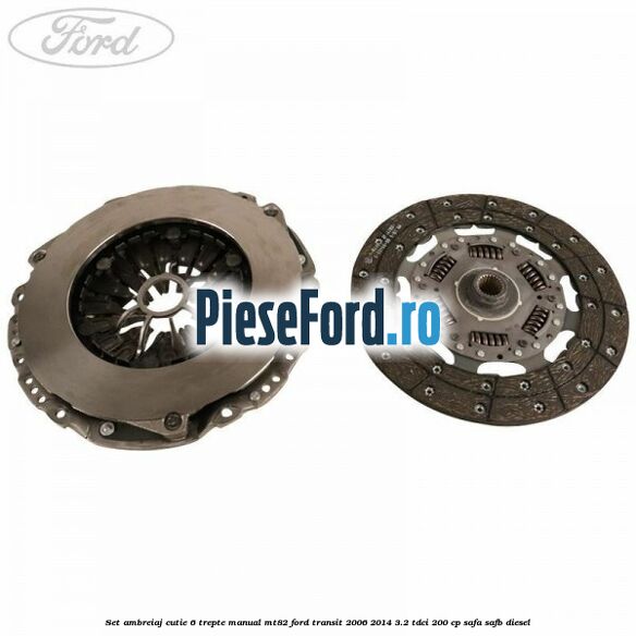Set ambreiaj cutie 6 trepte manual MT82 Ford Transit 2006-2014 3.2 TDCi 200 cp SAFA, SAFB diesel