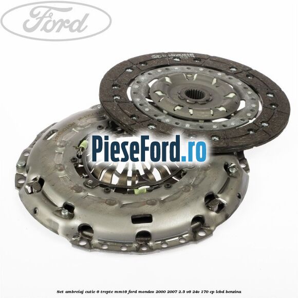 Set ambreiaj cutie 6 trepte MMT6 Ford Mondeo 2000-2007 2.5 V6 24V 170 cp LCBD benzina
