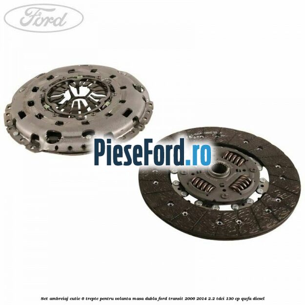 Set ambreiaj cutie 6 trepte pentru volanta masa dubla Ford Transit 2006-2014 2.2 TDCi 130 cp QWFA diesel