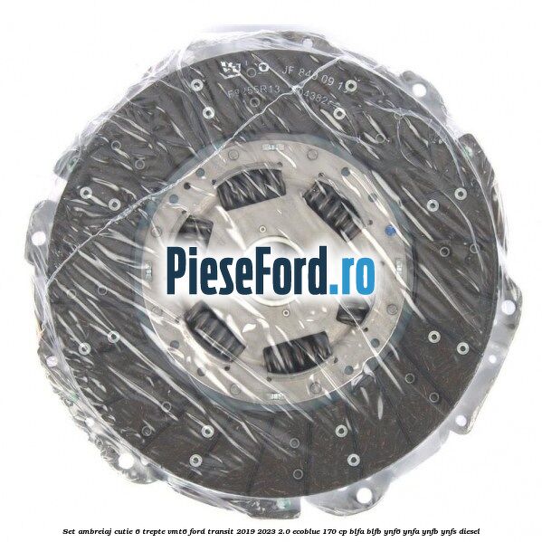 Set ambreiaj cutie 6 trepte VMT6 Ford Transit 2019-2023 2.0 EcoBlue 170 cp BLFA, BLFB, YNF6, YNFA, YNFB, YNFS diesel