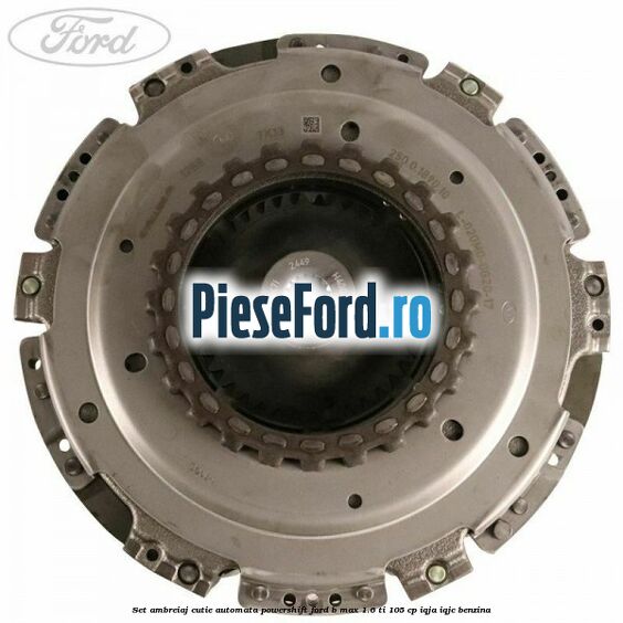 Set ambreiaj cutie automata PowerShift Ford B-Max 1.6 Ti 105 cp IQJA, IQJC benzina