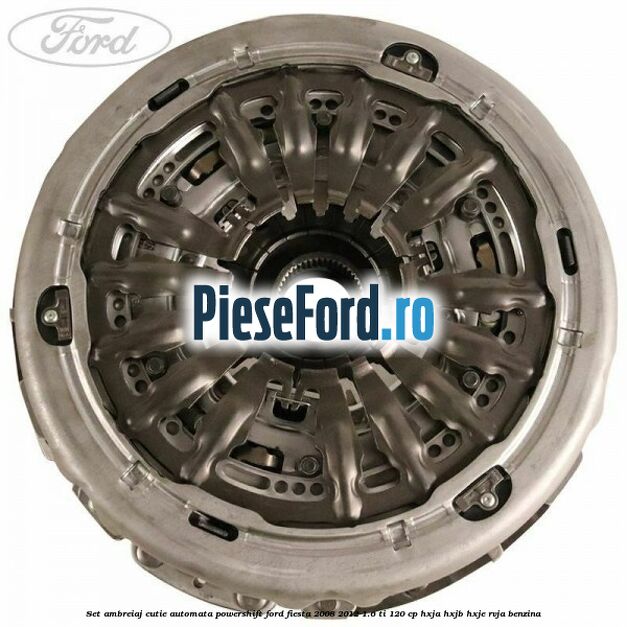 Set ambreiaj cutie automata PowerShift Ford Fiesta 2008-2012 1.6 Ti 120 cp HXJA, HXJB, HXJE, RVJA benzina