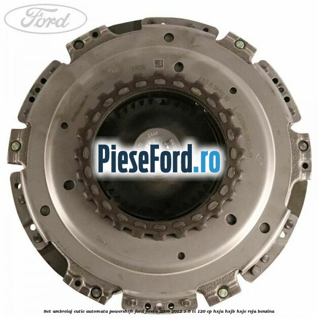 Set ambreiaj cutie automata PowerShift Ford Fiesta 2008-2012 1.6 Ti 120 cp HXJA, HXJB, HXJE, RVJA benzina