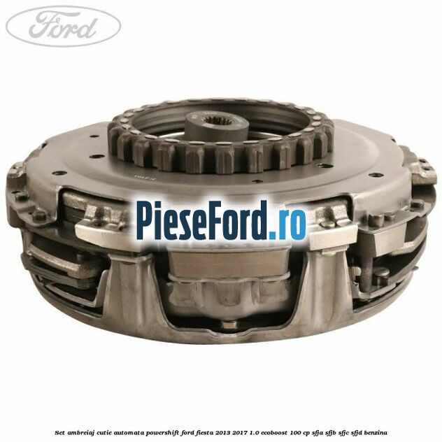 Set ambreiaj cutie automata PowerShift Ford Fiesta 2013-2017 1.0 EcoBoost 100 cp SFJA, SFJB, SFJC, SFJD benzina