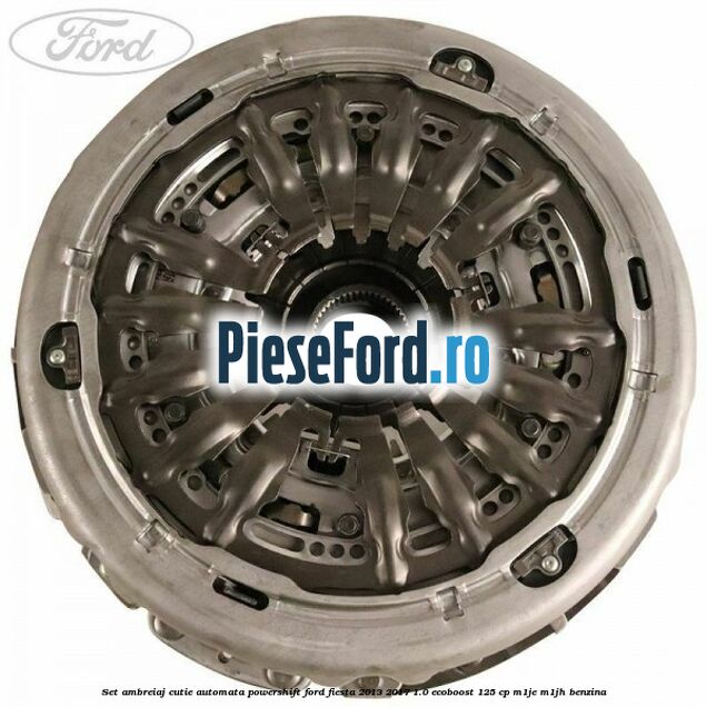 Set ambreiaj cutie automata PowerShift Ford Fiesta 2013-2017 1.0 EcoBoost 125 cp M1JE, M1JH benzina