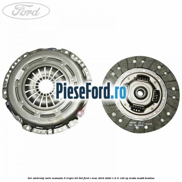 Set ambreiaj, cutie manuala 5 trepte B5/IB5 Ford C-Max 2016-2020 1.6 Ti 120 cp Set ambreiaj, cutie manuala 5 trepte B5/IB5 Ford C-Max 2016-2020 1.6 Ti 120 cp MUDA, MUDD benzina