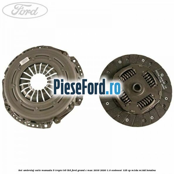 Set ambreiaj, cutie manuala 5 trepte B5/IB5 Ford Grand C-Max 2016-2020 1.0 EcoBoost 125 cp