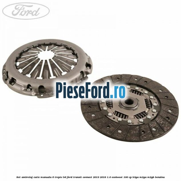 Set ambreiaj, cutie manuala 6 trepte B6 Ford Transit Connect 2013-2018 1.0 EcoBoost 100 cp