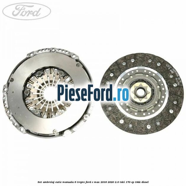 Set ambreiaj, cutie manuala 6 trepte Ford C-Max 2016-2020 2.0 TDCi 170 cp T8DE diesel