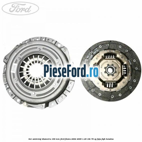 Set ambreiaj diametru 190 mm Ford Fiesta 2002-2005 1.25 16V 75 cp FUJA, FUJB benzina