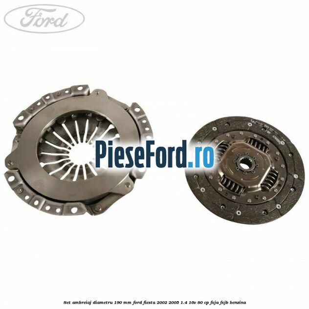Set ambreiaj diametru 190 mm Ford Fiesta 2002-2005 1.4 16V 80 cp FXJA, FXJB benzina