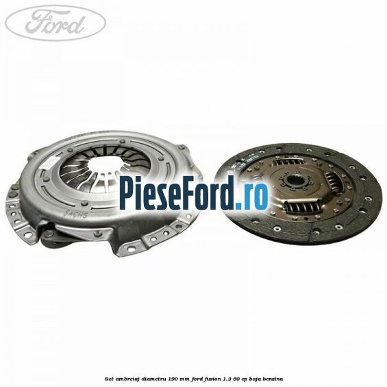 Set ambreiaj diametru 190 mm Ford Fusion 1.3 60 cp BAJA benzina