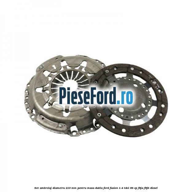 Set ambreiaj diametru 210 mm pentru masa dubla Ford Fusion 1.4 TDCi 68 cp F6JA, F6JB diesel