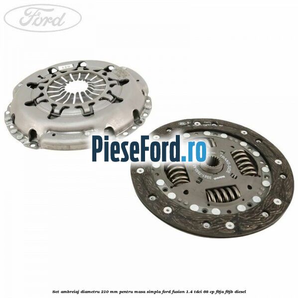 Set Ambreiaj diametru 210 mm pentru masa simpla Ford Fusion 1.4 TDCi 68 cp F6JA, F6JB diesel