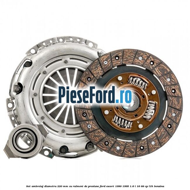 Set ambreiaj diametru 220 mm cu rulment de presiune Ford Escort 1990-1995 1.6 i 16 88 cp L1H benzina