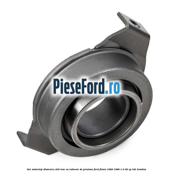 Set ambreiaj diametru 220 mm cu rulment de presiune Ford Fiesta 1989-1996 1.6 88 cp LUH benzina