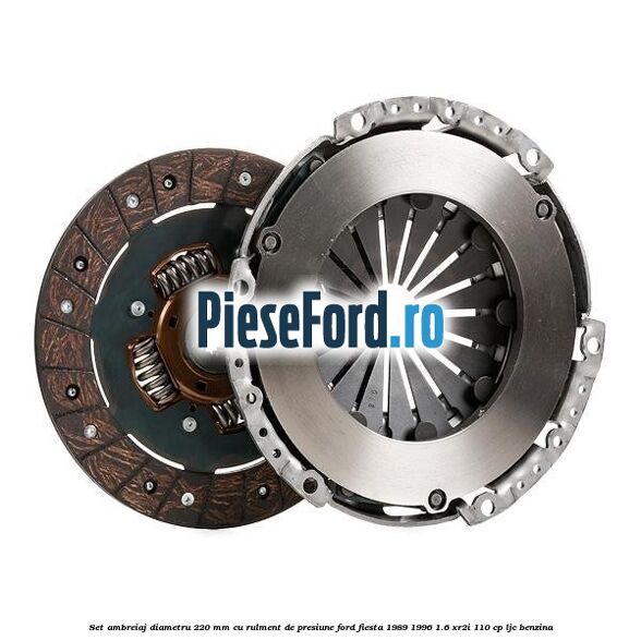 Set ambreiaj diametru 220 mm cu rulment de presiune Ford Fiesta 1989-1996 1.6 XR2i 110 cp LJC benzina