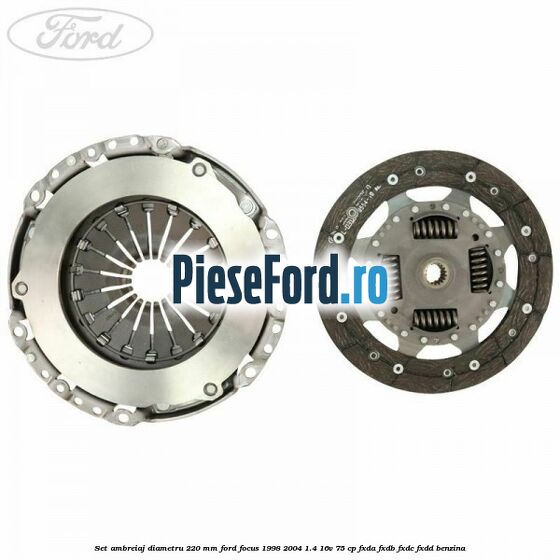 Set ambreiaj diametru 220 mm Ford Focus 1998-2004 1.4 16V 75 cp FXDA, FXDB, FXDC, FXDD benzina