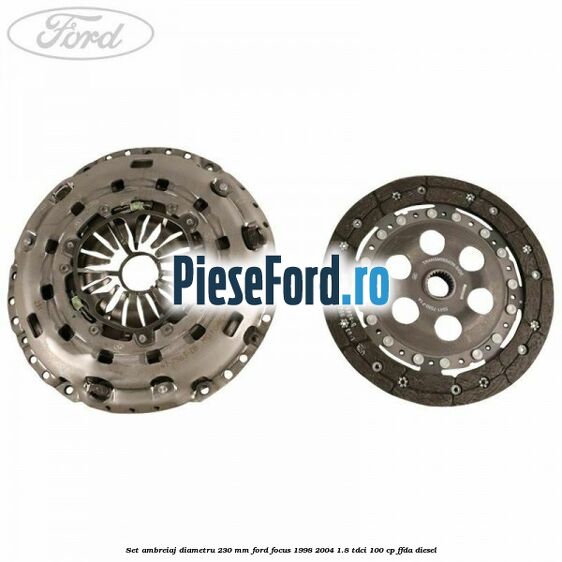 Set ambreiaj diametru 230 mm Ford Focus 1998-2004 1.8 TDCi 100 cp FFDA diesel