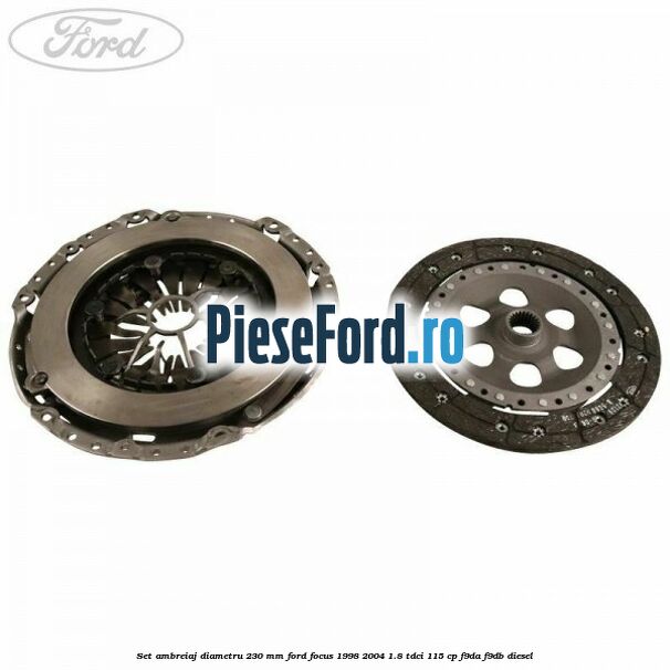 Set ambreiaj diametru 230 mm Ford Focus 1998-2004 1.8 TDCi 115 cp F9DA, F9DB diesel