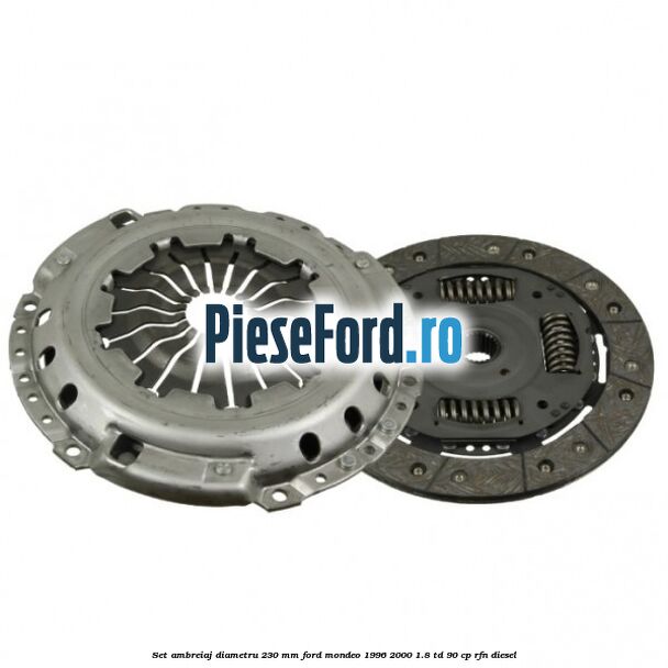 Set ambreiaj diametru 230 mm Ford Mondeo 1996-2000 1.8 TD 90 cp