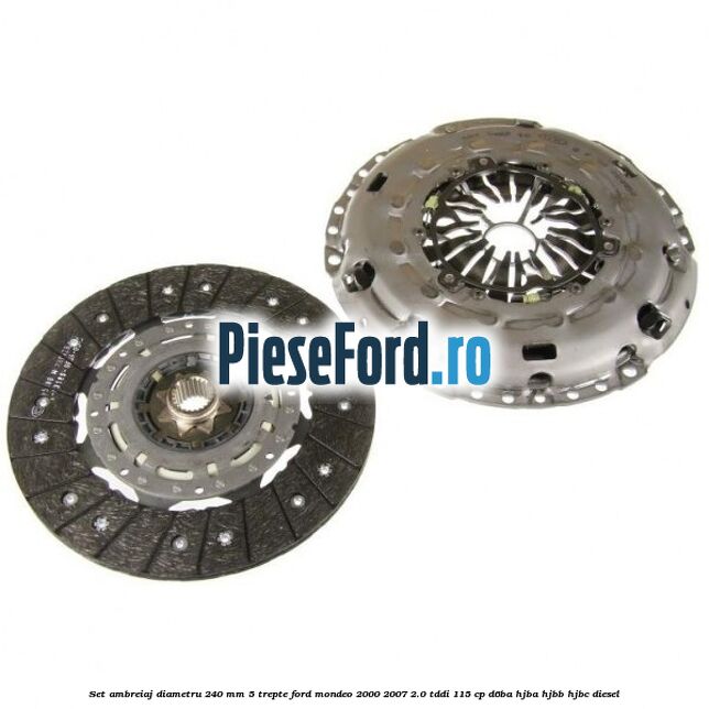 Set ambreiaj diametru 240 mm 5 trepte Ford Mondeo 2000-2007 2.0 TDDI 115 cp