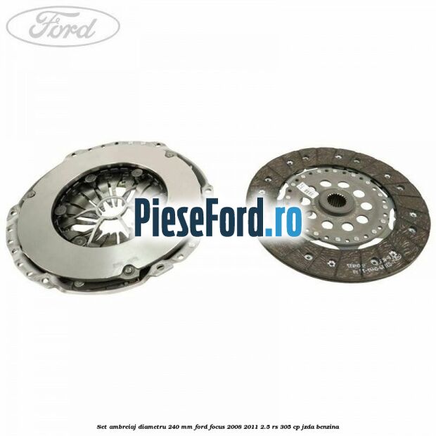 Set ambreiaj diametru 240 mm Ford Focus 2008-2011 2.5 RS 305 cp JZDA benzina