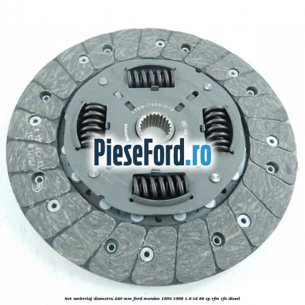 Set ambreiaj diametru 240 mm Ford Mondeo 1993-1996 1.8 TD 88 cp RFM, RFN diesel