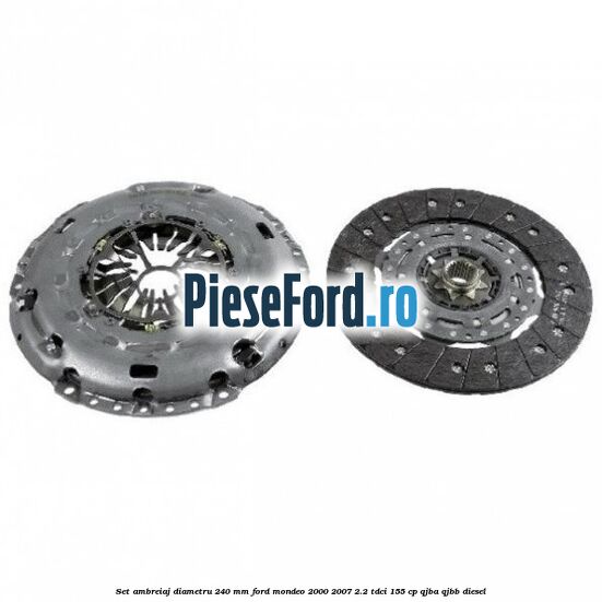 Set ambreiaj diametru 240 mm Ford Mondeo 2000-2007 2.2 TDCi 155 cp