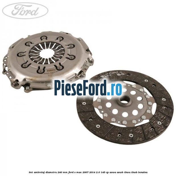Set ambreiaj diametru 240 mm Ford S-Max 2007-2014 2.0 145 cp