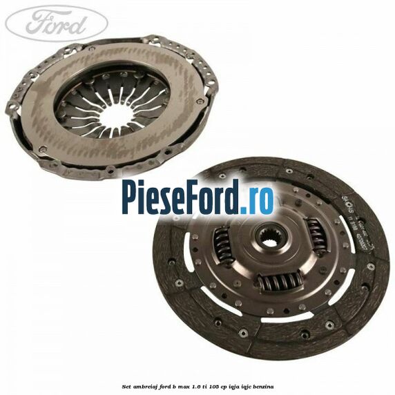 Set ambreiaj Ford B-Max 1.6 Ti 105 cp IQJA, IQJC benzina