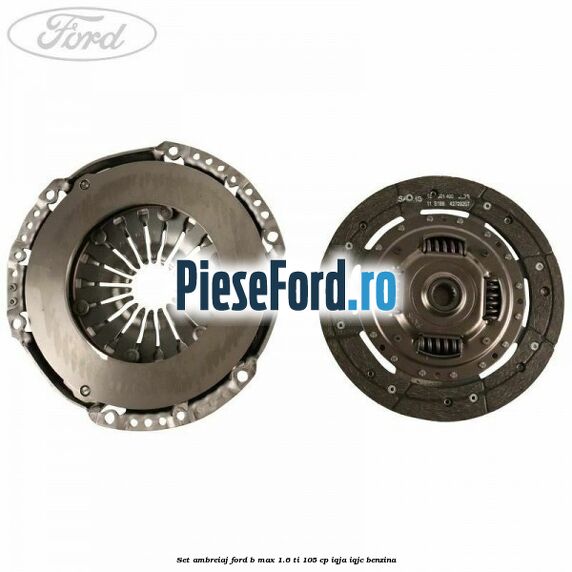 Set ambreiaj Ford B-Max 1.6 Ti 105 cp IQJA, IQJC benzina