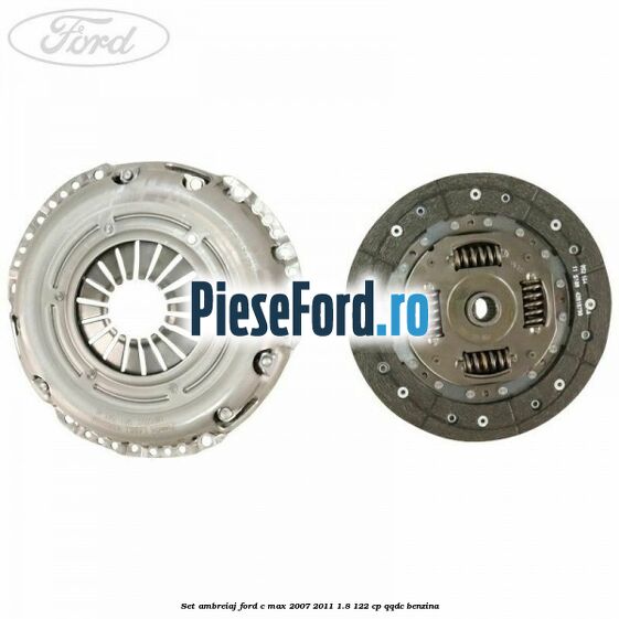 Set ambreiaj Ford C-Max 2007-2011 1.8 122 cp QQDC benzina