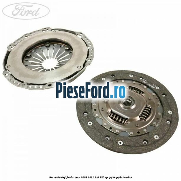 Set ambreiaj Ford C-Max 2007-2011 1.8 125 cp QQDA, QQDB benzina