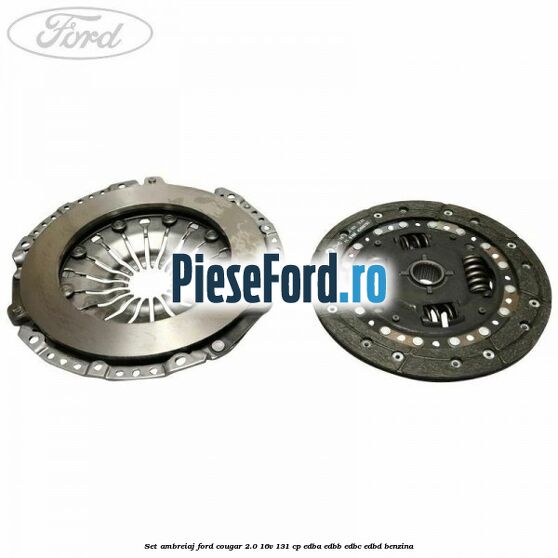 Set ambreiaj Ford Cougar 2.0 16V 131 cp Set ambreiaj Ford Cougar 2.0 16V 131 cp EDBA, EDBB, EDBC, EDBD benzina